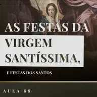 Aula 68: Catequese Tradicional | Veneração aos Santos (Liturgia Parte XXVI)