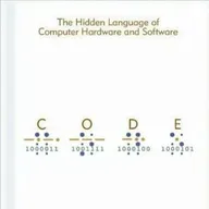 Code: The Hidden Language of Computer Hardware and Software