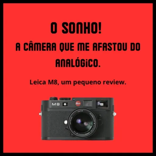 O sonho, a câmera que me afastou da fotografia analógica.