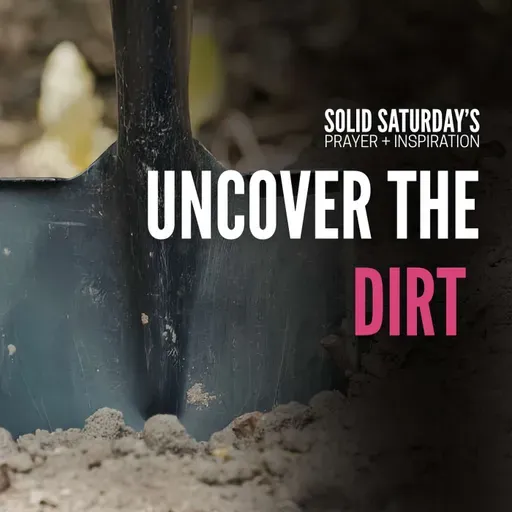 Uncover the Dirt: How God Uses Your Imperfections for His Glory