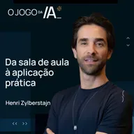 INSIGHTS DE IA PARA O NEGÓCIO E PARA A VIDA PESSOAL COM HENRI ZYLBERSTAJN | O JOGO DA IA