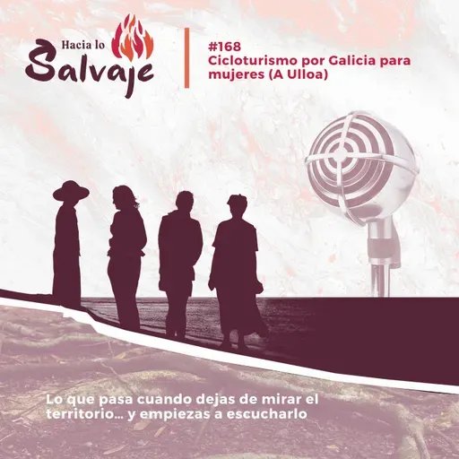 168. Cicloturismo por Galicia para mujeres: Lo que pasa cuando dejas de mirar el territorio y empiezas a escucharlo