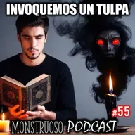 Cómo Crear a un Ser Tulpa: Ritual Real | EN VIVO Monstruoso Podcast #55