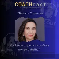 ANO V - 269 | Você sabe o que te torna única no seu trabalho? Giovana Calenzani