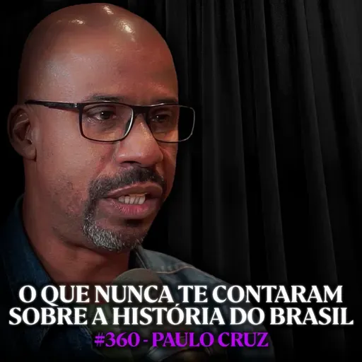Filósofo Explica a Verdadeira História do Brasil (sem censura) - Paulo Cruz | Lutz Podcast #360