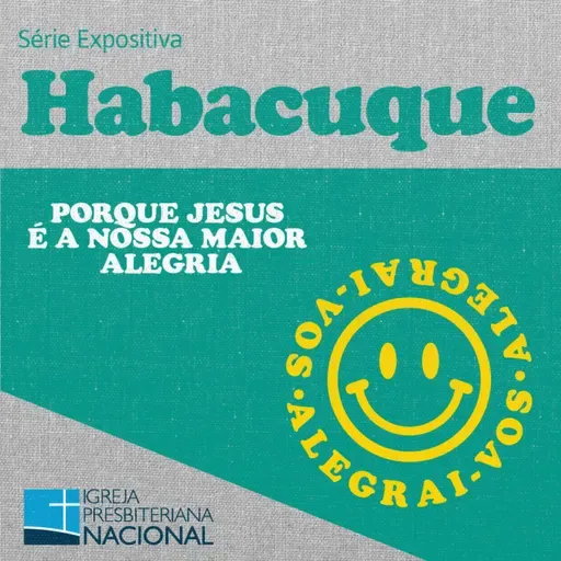 S03 E11 [ Alegrai-vos - Habacuque 3.16-19 ] O Poema da Alegria - Rev. Marco Baumgratz