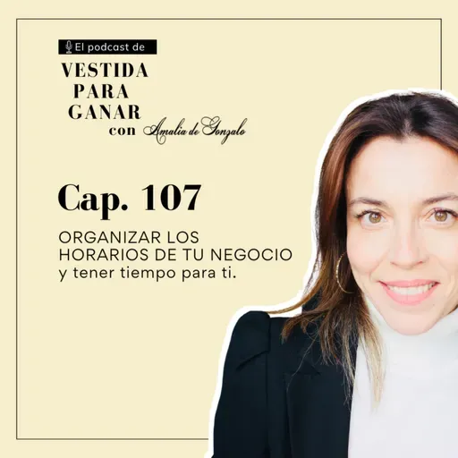 107 - Cómo organizar los horarios de tu negocio y tener tiempo para ti.