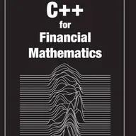 C++ for Financial Mathematics (Chapman and Hall/CRC Financial Mathematics Series)