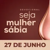 Seja Mulher Sábia - 27/Jun