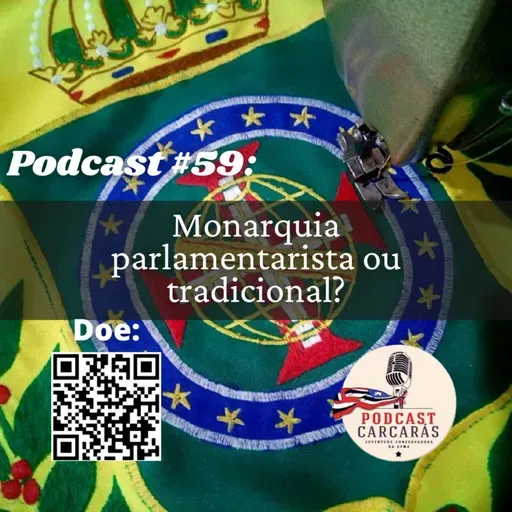 Podcast #59: Monarquia parlamentarista ou tradicional? - com o Círculo Monárquico de São Luís.