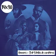 s14e30: Cómo le quedaba el rojo – Sinners + Top 3 pelis de vampiros