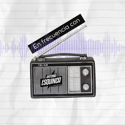 En frecuencia con Toño Esquinca 3 de Marzo