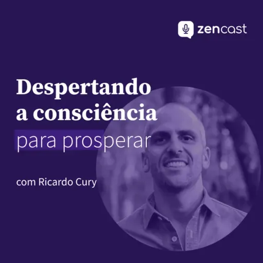 Despertando a consciência para prosperar, com Ricardo Cury