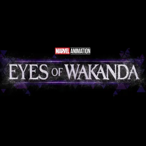 Episode 541: Eyes of Wakanda Opinion Episodio 541: Los Ojos de Wakanda