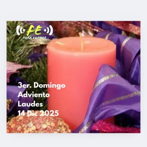 Laudes 14 Dic 2025 - 3er Domingo Adviento