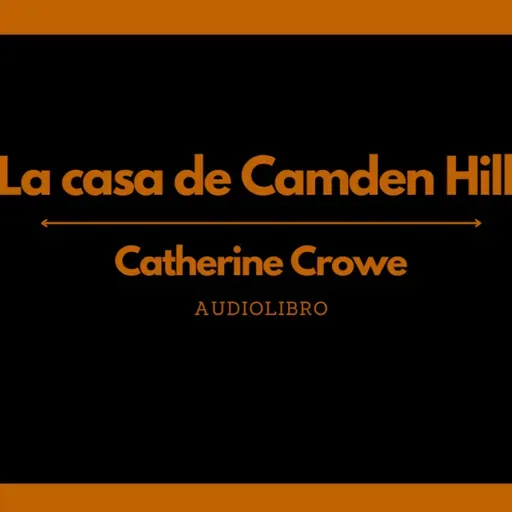 La casa de Camden Hill - Catherine Crowe | Audiolibro