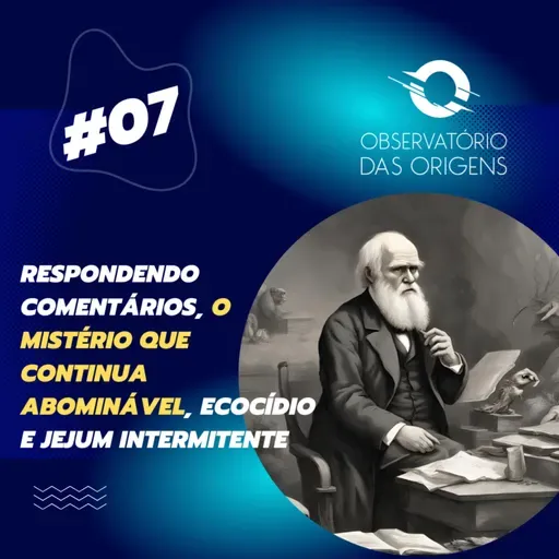Episódio #07 Errata, comentários, o mistério que continua abominável, ecocídio e jejum intermitente