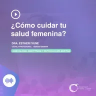 E149 - ¿Cómo cuidar tu salud femenina?