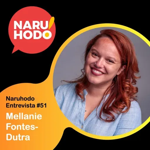Naruhodo Entrevista #51: Mellanie Fontes-Dutra