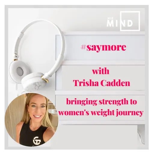 Saymore by MIE MIND with Trisha Cadden - bringing strength to women's weight journey