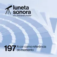 Luneta Sonora 197: A cor como referência do momento