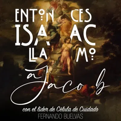 ENTONCES ISAAC LLAMO A JACOB con el líder de Célula de Cuidado Fernando Buelvas