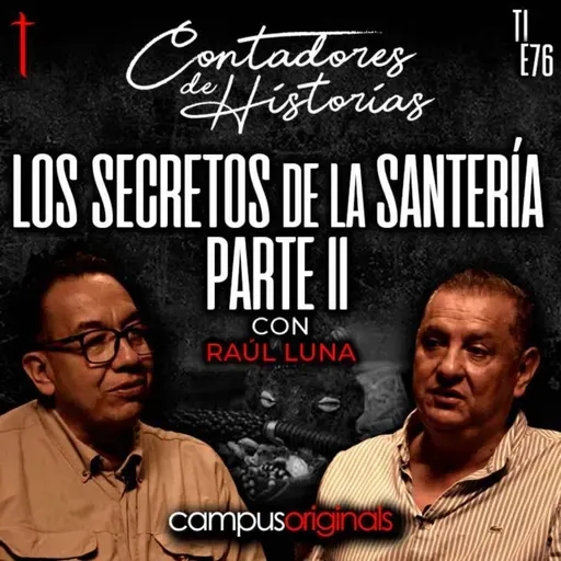 Contadores de Historias con Raúl Luna: Los secretos de la santería Pt. 2