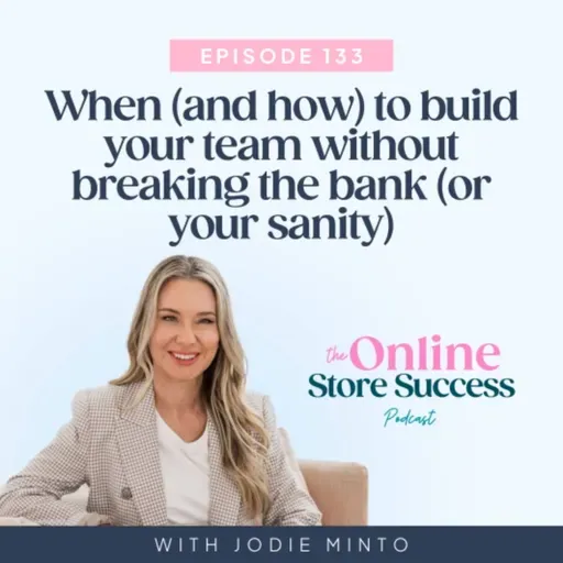133.When (and how) to build your team without breaking the bank (or your sanity)