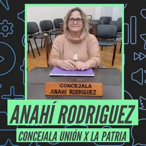 Anahí Rodríguez - Concejala - Unión por la Patria 