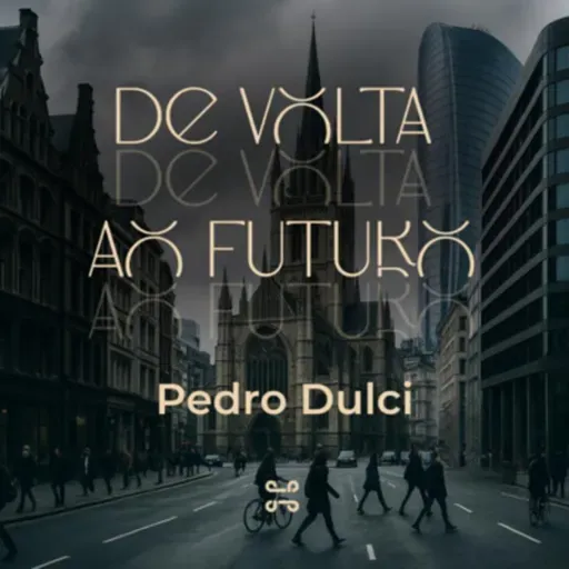 [Série] De Volta ao Futuro, com Pedro Dulci - Hb 11.13-16 [#ep3]