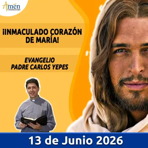 Evangelio De Hoy - 13 Junio 2026 - Padre Carlos Yepes - Amen Comunicaciones