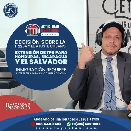 T3E20. Decisión sobre la I-220A. 🇨🇺 Extensión del TPS de Honduras 🇭🇳, Nicaragua 🇳🇮 y EL Salvador 🇸🇻.