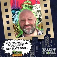 TT S3 E5: Four-Color Mutants with Matt Bors, Writer of The Toxic Avenger and Toxic Crusaders Comics