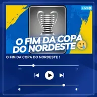 O FIM DA COPA DO NORDESTE
