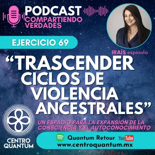 69. Ejercicio para trascender ciclos de violencia ancestrales
