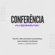 Não somente na presença, mas também na direção | Jonas 1 | Adelino Nsona | Conferência Missionária