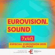 Eurovision Sound 241 (7x40) – 21 de mayo de 2025: Especial Eurovisión 2025: El Post