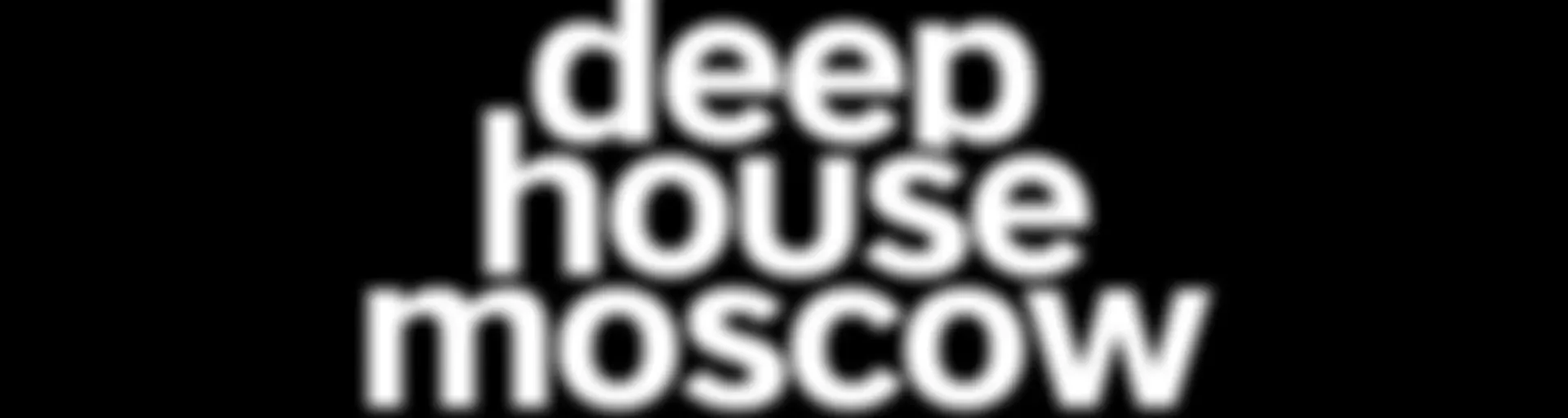 Deep House Moscow