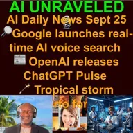 AI Daily News Rundown: 🔎Google launches real-time AI voice search  ⚙️Google reveals near-universal AI adoption for devs  🤝Microsoft adds Anthropic AI models to Copilot 🌀Algorithm vs. Chaos: AI Tackles Humberto Storm  & more (Sept. 25 2025)
