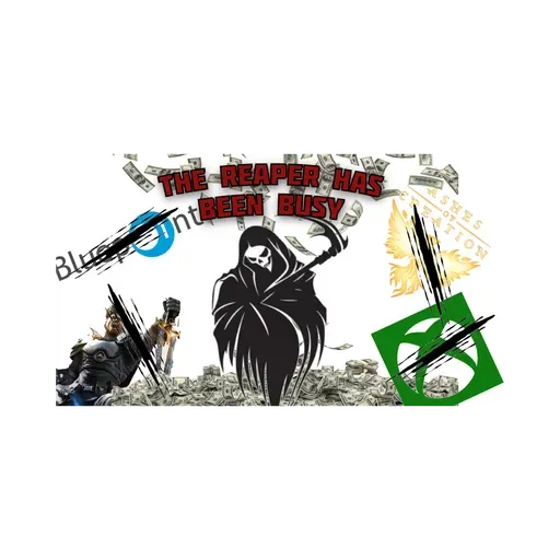 The Reaper has been busy - Ep. 24