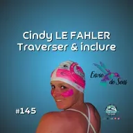 Cindy Le Falher : traverser la Manche, donner du sens et casser les murs de l’inclusion en nageant