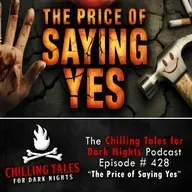 428: The Price of Saying Yes - Chilling Tales for Dark Nights