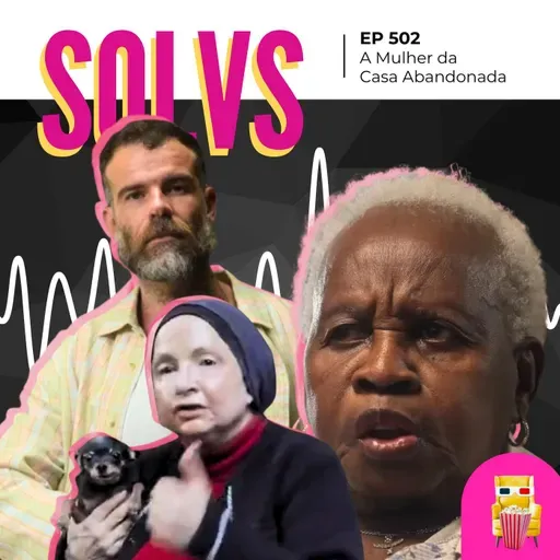 EP 502 - A Mulher da Casa Abandonada