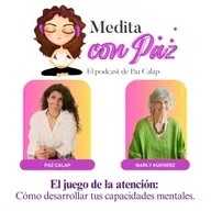 El juego de la atención: cómo desarrollar tus capacidades mentales. Experiencias Inspiradoras con Marly Kuenerz