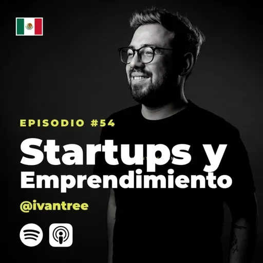 54 | Startups y emprendimiento | Ivan Tree