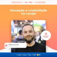 O novo DNA do varejo, com Fabiano Zortéa, especialista em varejo | #183