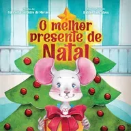 🎁 O Melhor Presente de Natal – Gabriella Cordeiro de Moraes & Robbie Gonçalves | Editora Texugo 🎁