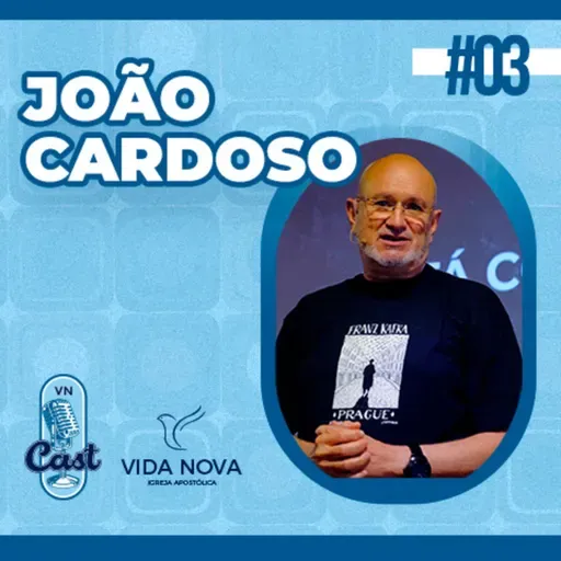 PR. JOÃO CARDOSO | VNCAST - EP 03
