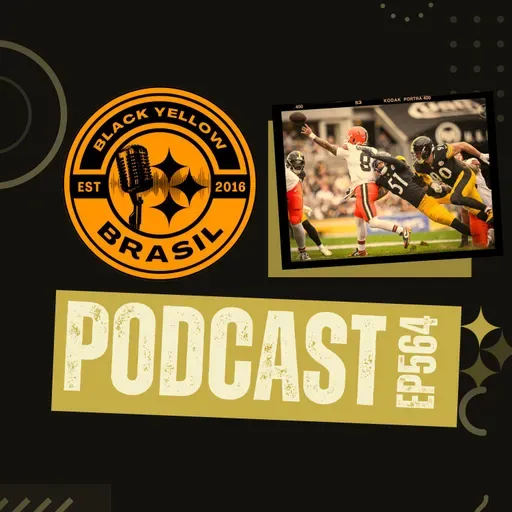BlackYellowBR 564 - Steelers vs Browns - Semana 6 2025 - Primeiras Impressões