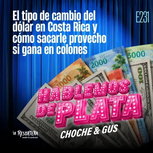E231 El tipo de cambio del dólar en Costa Rica y cómo sacarle provecho si gana en colones